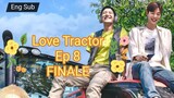 [Eng] Love.Tractor Ep 8 Finale