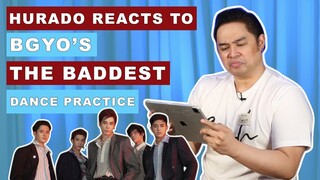 HURADO REACTS TO BGYO'S THE BADDEST DANCE PRACTICE