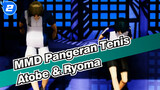 [MMD Pangeran Tenis] Lebih Baik Menjadi Atobe & Ryoma_2