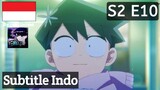 S2 E10 | Sub Indo |「Komi Can't Communicate 2」| Season 2, Eps 10 |