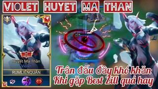 Violet Huyết Ma Thần đối đầu Best Zill đầy khó khăn _ Rum ●○ Violet _ LIÊN QUÂN