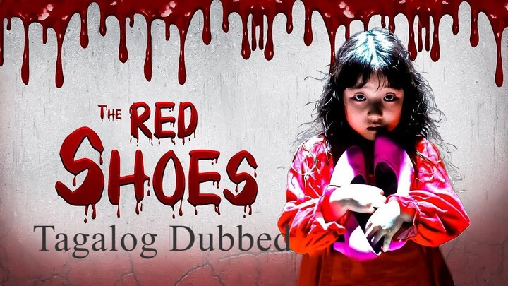 The Red Shoes Horror/Mystery Full Movie (Tagalog Dubbed)