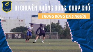 Kỹ thuật di chuyển trong bóng đá 5 người | Cách chạy chỗ sân 5