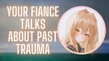 {ASMR Roleplay} Your Fiance Talks About Past Trauma