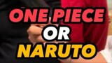 WHICH ONE BETTER ONE PIECE OR NARUTO ?