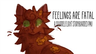 | Feelings are fatal | Squirrelflight | Storyboarded pmv |