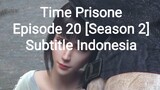 Time Prisone Episode 20 [Season 2] Subtitle Indonesia