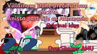 Villain duke's precious one react to Anissa past life as Athanasia || 2/2 || OverShaker AMU