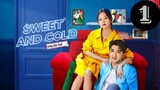 Sweet and Cold Episode 1 [Eng Sub]