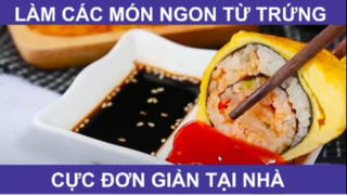 Làm Món Ngon Cực Đơn Giản Từ Trứng Tại Nhà