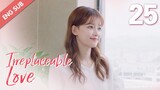 [ENG SUB] Irreplaceable Love 25 (Bai Jingting, Sun Yi)