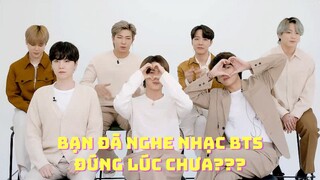 Nghe nhạc BTS đúng thời điểm quan trọng như thế nào???