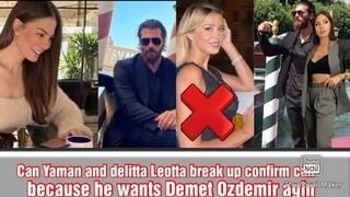 Can Yaman  break up with delitta Leotta confirm and he said he wanted to back to Demet Ozdemir