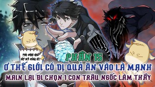 Thế Giới Dị Biến Ta Trở Thành Thần Nhờ Trâu Ngốc Trợ Giúp Phần 15 | Review Truyện Tranh Anime