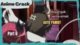 (Part 6) Anime Crack Indonesia - ⵯHidup lagi capek-capeknya malah kepergok emakⵯ