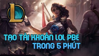 Hướng dẫn tạo tài khoản LOL PBE | Thành Công 100%