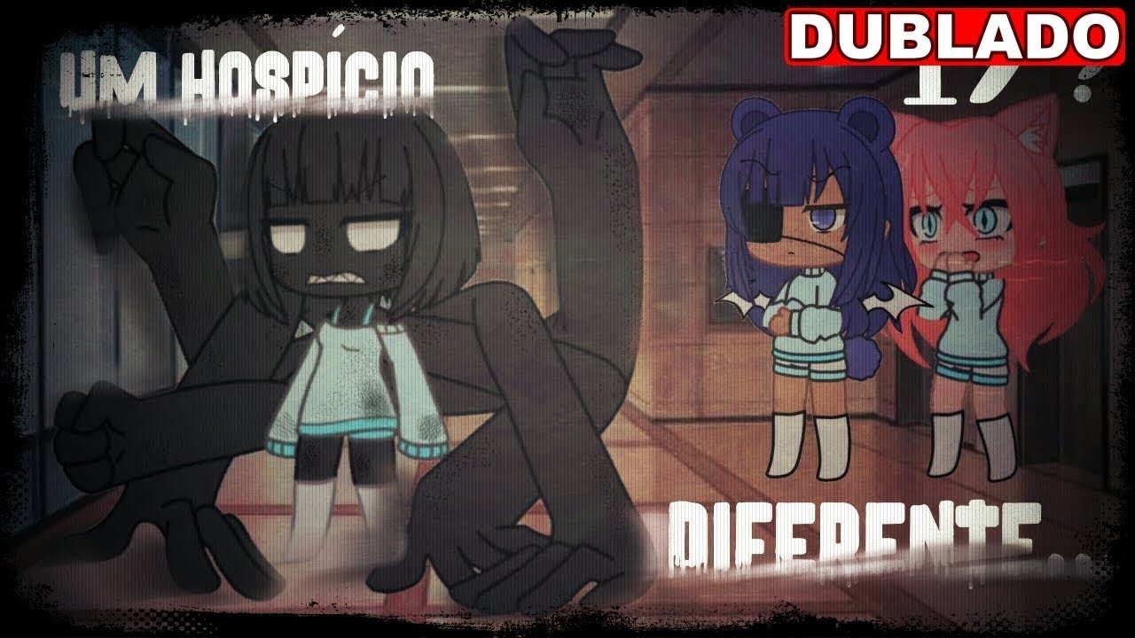 Um hospício diferente•° [DUBLADO] Mini Filme Gacha Club - BiliBili