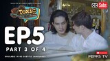 My Toxic Lover The Series Episode 5 3|4
