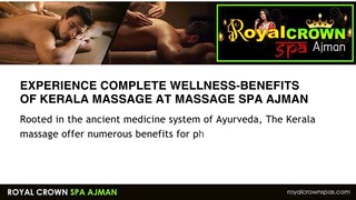 EXPERIENCE COMPLETE WELLNESS-BENEFITS OF KERALA MASSAGE AT MASSAGE SPA AJMAN.ppt