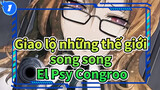 Giao lộ những thế giới song song_1
El Psy Congroo