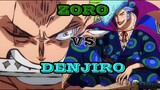 Zoro vs Denjiro : Kẻ tám lạng , người nửa cân | Liệu ai sẽ là người win trong kèo đấu này??
