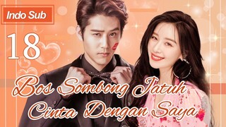 【Indo Sub】Bos sombong jatuh cinta dengan saya 18 | (Pemeran:Hu Yuwei，Kan Qingzi)