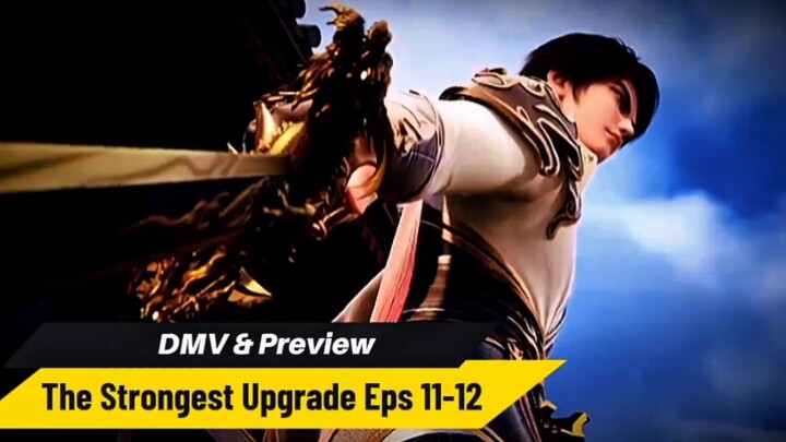 New❗ The Strongest Upgrade Eps 11 & 12 || DMV & Preview🔥🔥