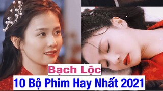 Bạch Lộc và 10 Bộ Phim Mới Hay Nhất 2021 của Bạch Lộc - Nữ chính Thời Nghi Nhất Sinh Nhất Thế