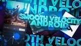 HOW TO DO SMOOTH VELOCITY ON ANDROID