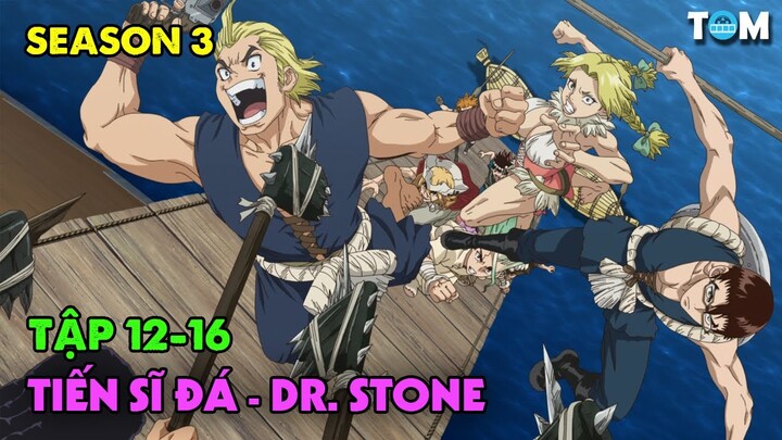 Lời Thì Thầm Của Đá | SS3: Tập 12-16 | Anime: Dr. Stone - New World (Tiến Sĩ Đá)