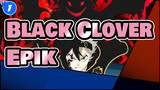 [Black Clover] Kalian Tidak Dijinkan Untuk Tidak Pernah Menonton Anime Yang Begitu Epik!_1