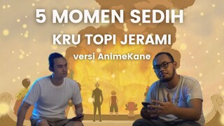 5 MOMEN SEDIH KRU TOPI JERAMI versi AnimeKane