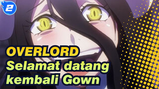 OVERLORD| Selamat datang kembali Gown!Pnjag Umur Tuan！Saya sudah yakin_2