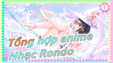 [Tổng hợp anime/Vui tươi/AMV] Nhạc Rondo_1
