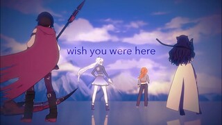 RWBY AMV: "Wish You Were Here"