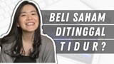 BELI SAHAM DI TINGGAL TIDUR?