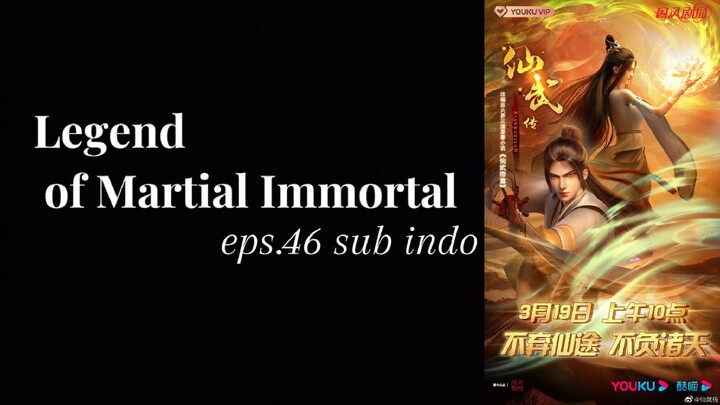 Legend of Martial Immortal Episode 46 subtitle Indonesia