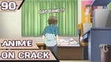Anime On Crack Indonesia - SEBENARNYA DIA... #90