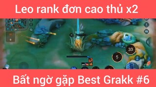 Leo rank đơn cao thủ x2 bất ngờ gặp Best Grack #6