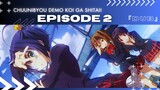 EP 2 - LOVE, CHUNIBYO & OTHER DELUSIONS ( ENG DUB )
