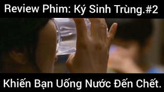 Review Phim: Ký Sinh Trùng Khiến Bạn Uống Nước Đến Chết Phần 2