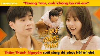 "ĐƯỜNG TÂM, ANH KHÔNG BỎ RƠI EM" - THẨM THANH NGUYÊN CUỐI CÙNG ĐÃ HỒI PHỤC TRÍ NHỚ || 你好神枪手