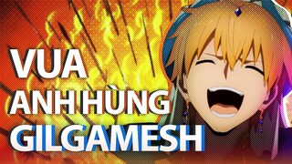 VÌ SAO GILGAMESH LÀ VUA ANH HÙNG? EPIC OF GILGAMESH