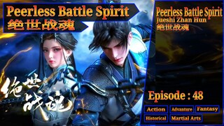 Eps 48 Peerless Battle Spirit [Jueshi Zhan Hun] 绝世战魂