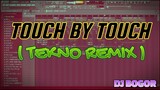 TOUCH BY TOUCH ( TEKNO REMIX ) DJ BOGOR