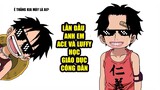 Makino dạy GDCD cho Ace và Luffy cười không nhặt được mồm