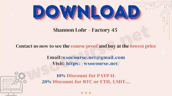 [WSOCOURSE.NET] Shannon Lohr – Factory 45