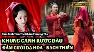 Hậu trường part 8 - Tam Sinh Tam Thế Chẩm Thượng Thư - 三生三世枕上书 - The Pillow Book Behind The Scene