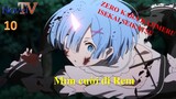Zero kara Hajimeru Isekai Seikatsu tập 10 Mỉm cười đi Rem