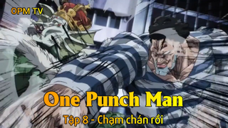 One Punch Man Tập 8 - Chạm chán rồi